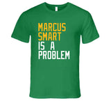 Marcus Smart Is A Problem Boston Basketball Fan T Shirt