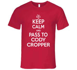 Cody Cropper Keep Calm Pass To New England Soccer T Shirt
