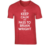 Brian Wright Keep Calm Pass To New England Soccer T Shirt