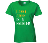 Danny Ainge Is A Problem Boston Basketball Fan T Shirt
