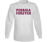 Pedroia Forever Boston Legend Dustin Pedroia Boston Baseball Fan V2 T Shirt