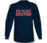 We Want Boston Baseball Fan T Shirt