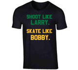 Shoot Like Larry Skate Like Bobby Boston T Shirt