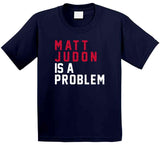 Matt Judon Problem New England Football Fan T Shirt