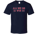 City of Champions All We Do Is Win Boston Baseball Fan T Shirt