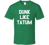 Dunk Like Tatum Boston Basketball Sports Fan T Shirt