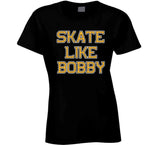 Skate Like Bobby Boston Hockey Fan T Shirt