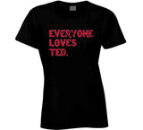 Ted Williams Legend Everyone Loves Ted Boston Baseball Fan T Shirt