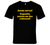 Jesus Saves Esposito Scores On The Rebound Boston Hockey Fan T Shirt