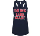 Wade Boggs Drink Like Wade Boston Baseball Fan T Shirt