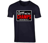 Sorry We Are Champs Be Back For 7 New Football Fan V2 T Shirt