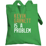 Kevin Garnett Is A Problem Boston Basketball Fan T Shirt