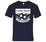 Claude Dielna For President New England Soccer T Shirt