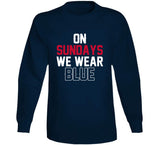 On Sundays We Wear Blue New England Football Fan T Shirt
