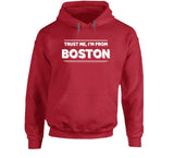 Trust Me Im From Boston Baseball Fan T Shirt