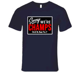 Sorry We Are Champs Be Back For 7 New Football Fan V2 T Shirt