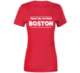 Trust Me Im From Boston Baseball Fan T Shirt