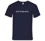Gotta Believe Edelman New England Football Fan T Shirt