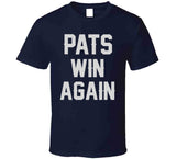 Pats Win Again New England Football Fan T Shirt