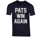 Pats Win Again New England Football Fan T Shirt