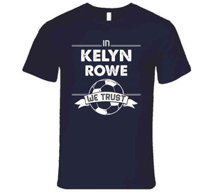 Kelyn Rowe We Trust New England Soccer T Shirt