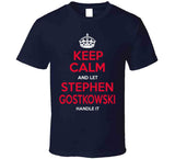Keep Calm And Let Stephen Gostkowski New England Football T Shirt