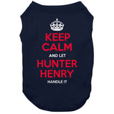 Keep Calm And Let Hunter Henry Handle It New England Football Fan T Shirt