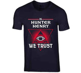 In Hunter Henry We Trust New England Football Fan  T Shirt