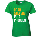 Brad Stevens Is A Problem Boston Basketball Fan T Shirt