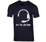 Get The Job Done Headset New England Football Fan T Shirt