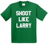 Larry Bird Shoot Like Larry Boston Basketball T Shirt