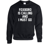 Foxboro Is Calling And I Must Go New England Football Fan T Shirt