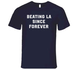 Beating La Since Forever New England Football T Shirt