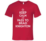 Brad Knighton Keep Calm Pass To New England Soccer T Shirt