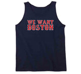 We Want Boston Baseball Fan T Shirt