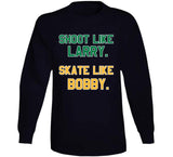 Shoot Like Larry Skate Like Bobby Boston Sports Fan T Shirt