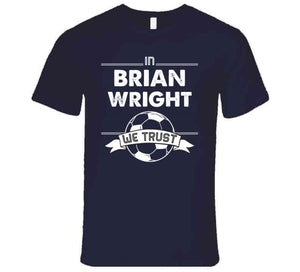 Brian Wright We Trust New England Soccer T Shirt
