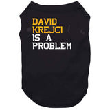 David Krejci Is A Problem Boston Hockey Fan T Shirt