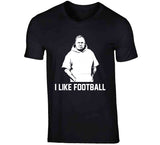 I Like Football Bill Belichick New England Football Fan T Shirt