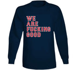 We Are Fn Good Boston Baseball Fan  T Shirt