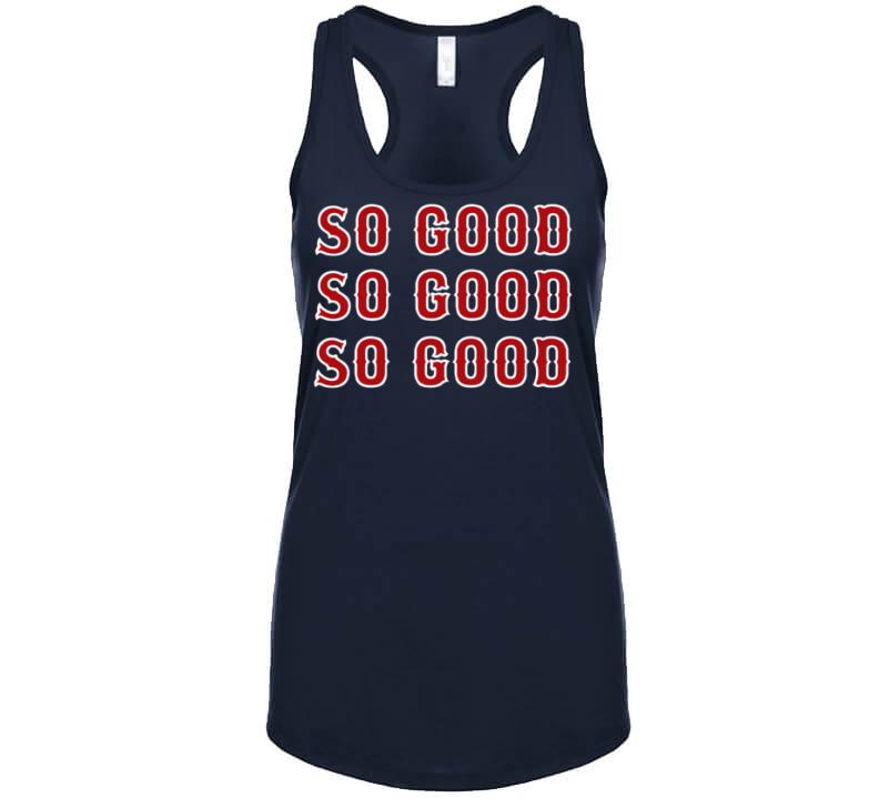 Every Day Should Feel So good. So Good. So good. Boston Red Sox T