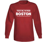 Trust Me Im From Boston Baseball Fan T Shirt