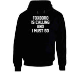 Foxboro Is Calling And I Must Go New England Football Fan T Shirt