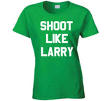 Larry Bird Shoot Like Larry Boston Basketball T Shirt