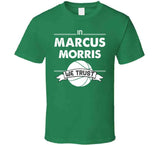 Marcus Morris We Trust Boston Basketball Fan T Shirt