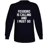 Foxboro Is Calling And I Must Go New England Football Fan T Shirt