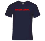 Spike Like Gronk New England Football Fan T Shirt