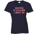 Boston is Calling I Must Go Boston Baseball Fan T Shirt