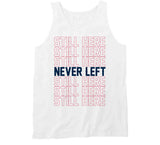 Still Here Never Left New England Football Fan T Shirt