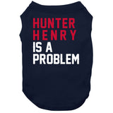 Hunter Henry Is A Problem New England Football Fan T Shirt